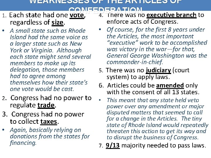 1. WEAKNESSES OF THE ARTICLES OF 4. There was no executive branch to Each