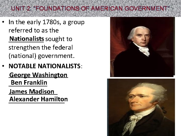 UNIT 2: “FOUNDATIONS OF AMERICAN GOVERNMENT” • In the early 1780 s, a group