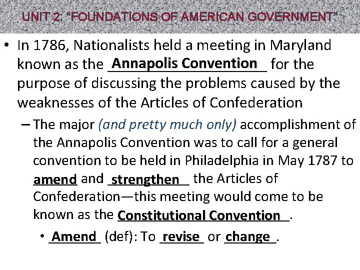 UNIT 2: “FOUNDATIONS OF AMERICAN GOVERNMENT” • In 1786, Nationalists held a meeting in