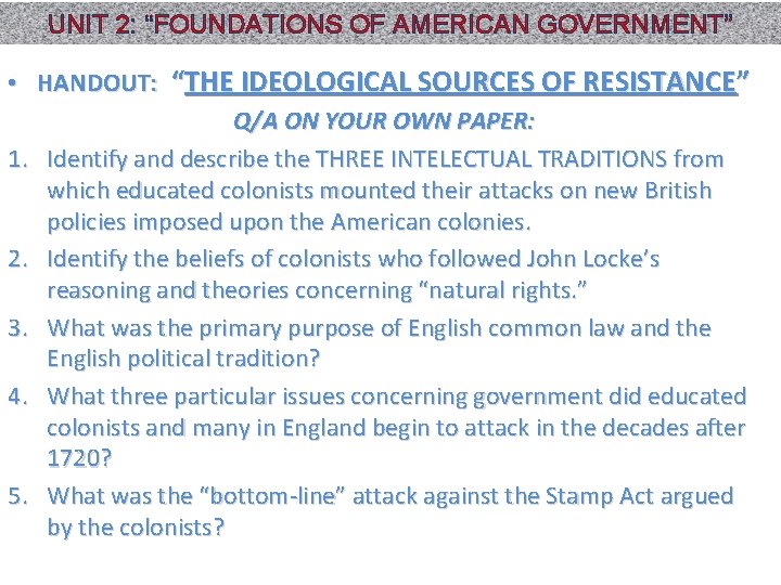 UNIT 2: “FOUNDATIONS OF AMERICAN GOVERNMENT” • HANDOUT: “THE IDEOLOGICAL SOURCES OF RESISTANCE” Q/A