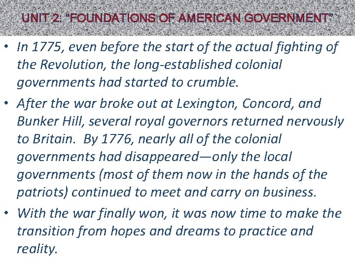 UNIT 2: “FOUNDATIONS OF AMERICAN GOVERNMENT” • In 1775, even before the start of