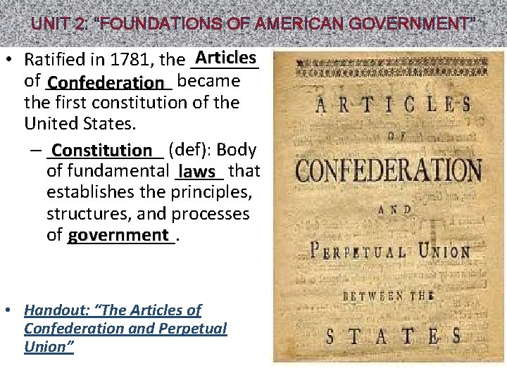 UNIT 2: “FOUNDATIONS OF AMERICAN GOVERNMENT” Articles • Ratified in 1781, the _______ of UNIT 2: “FOUNDATIONS OF AMERICAN GOVERNMENT” Articles • Ratified in 1781, the _______ of