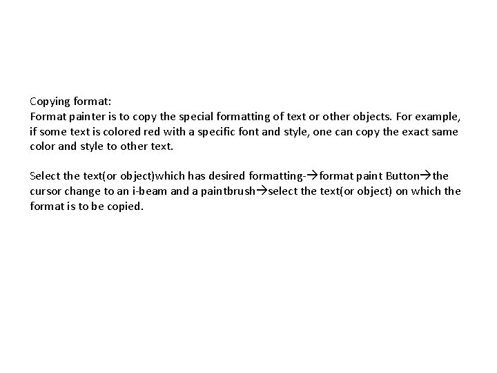 Copying format: Format painter is to copy the special formatting of text or other Copying format: Format painter is to copy the special formatting of text or other