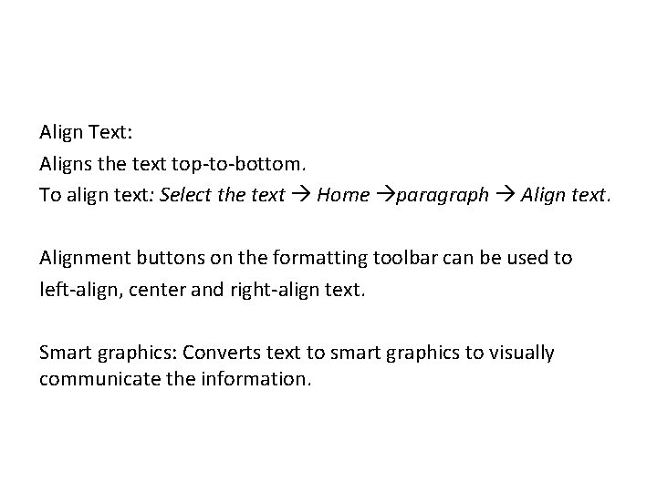 Align Text: Aligns the text top-to-bottom. To align text: Select the text Home paragraph Align Text: Aligns the text top-to-bottom. To align text: Select the text Home paragraph
