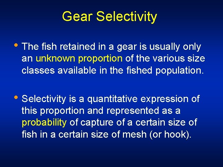 Gear Selectivity • The fish retained in a gear is usually only an unknown