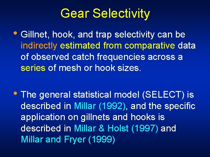 Gear Selectivity • Gillnet, hook, and trap selectivity can be indirectly estimated from comparative