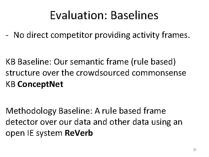 Evaluation: Baselines - No direct competitor providing activity frames. KB Baseline: Our semantic frame