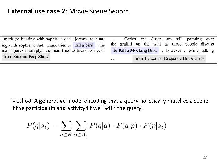 External use case 2: Movie Scene Search Method: A generative model encoding that a