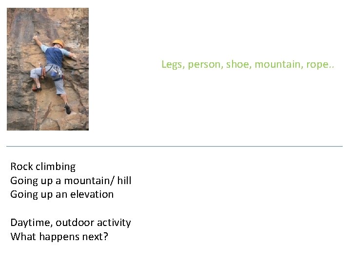 Legs, person, shoe, mountain, rope. . Rock climbing Going up a mountain/ hill Going