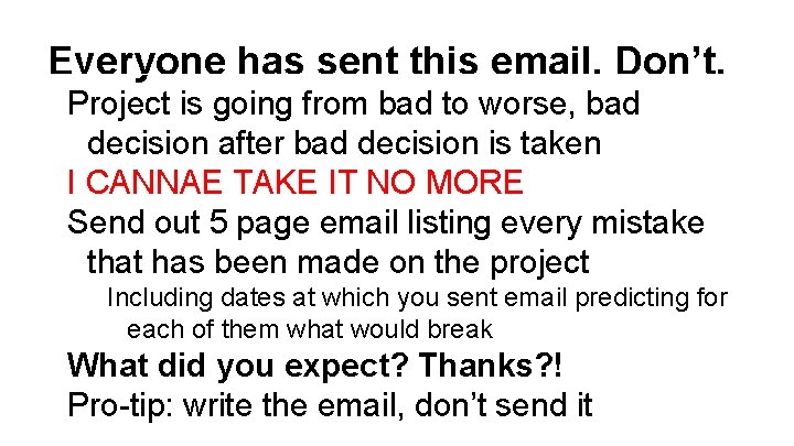 Everyone has sent this email. Don’t. Project is going from bad to worse, bad