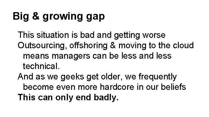 Big & growing gap This situation is bad and getting worse Outsourcing, offshoring &