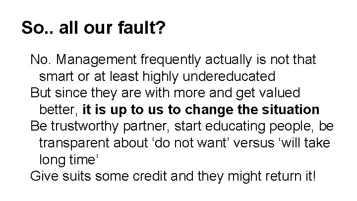 So. . all our fault? No. Management frequently actually is not that smart or