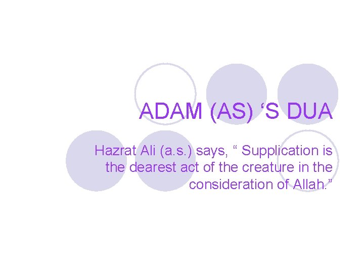 ADAM (AS) ‘S DUA Hazrat Ali (a. s. ) says, “ Supplication is the