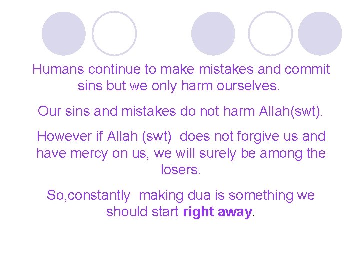 Humans continue to make mistakes and commit sins but we only harm ourselves. Our