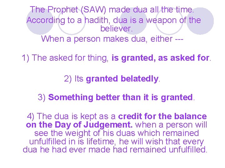 The Prophet (SAW) made dua all the time. According to a hadith, dua is