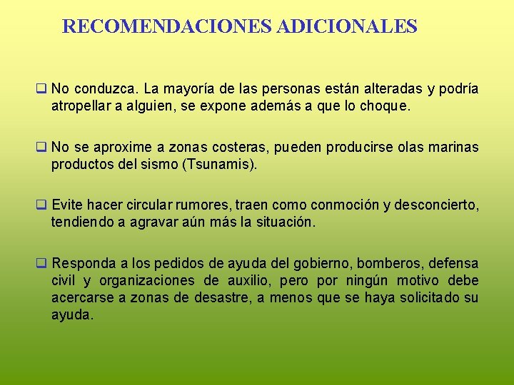 RECOMENDACIONES ADICIONALES q No conduzca. La mayoría de las personas están alteradas y podría