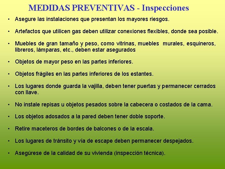 MEDIDAS PREVENTIVAS - Inspecciones • Asegure las instalaciones que presentan los mayores riesgos. •