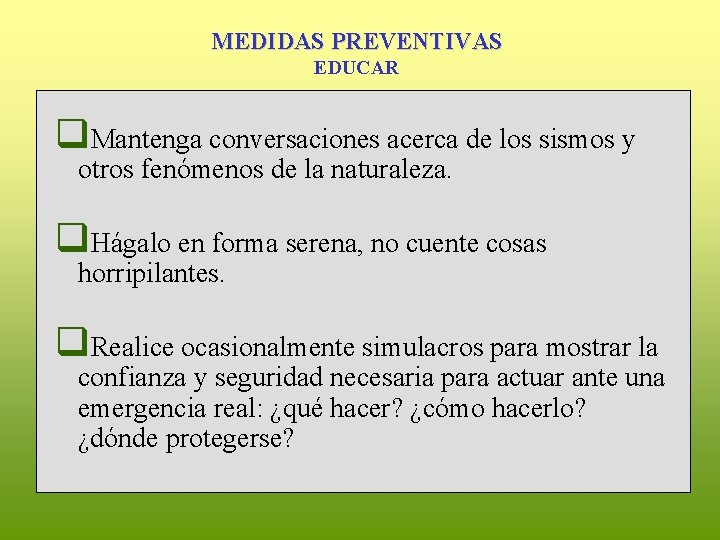 MEDIDAS PREVENTIVAS EDUCAR q. Mantenga conversaciones acerca de los sismos y otros fenómenos de