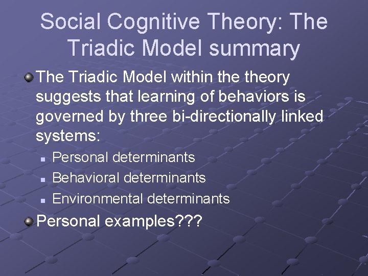 Social Cognitive Theory: The Triadic Model summary The Triadic Model within theory suggests that