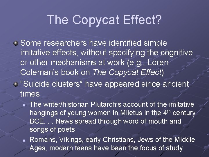 The Copycat Effect? Some researchers have identified simple imitative effects, without specifying the cognitive