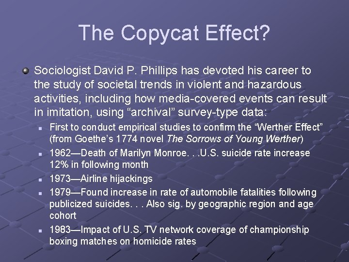 The Copycat Effect? Sociologist David P. Phillips has devoted his career to the study