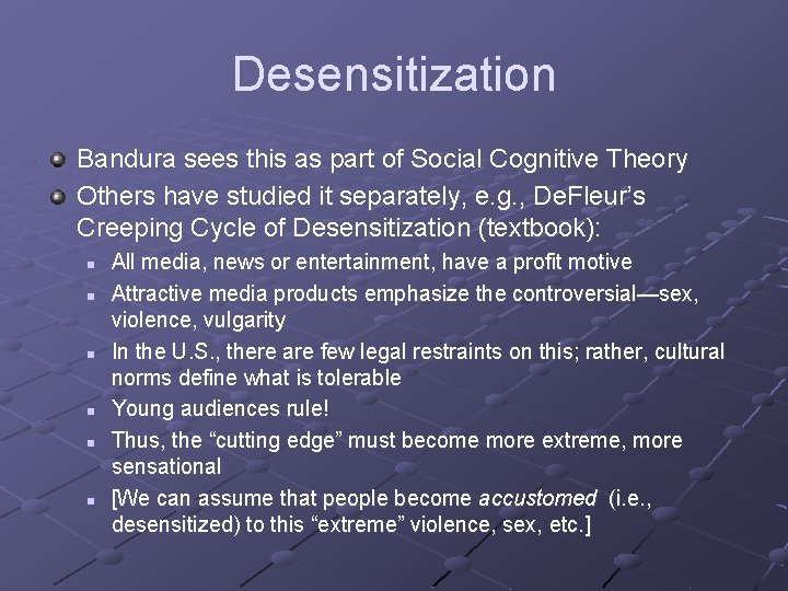 Desensitization Bandura sees this as part of Social Cognitive Theory Others have studied it