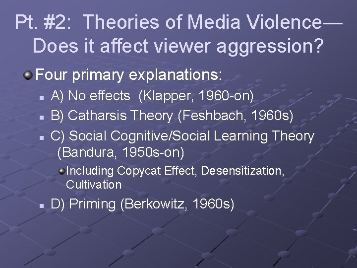 Pt. #2: Theories of Media Violence— Does it affect viewer aggression? Four primary explanations: