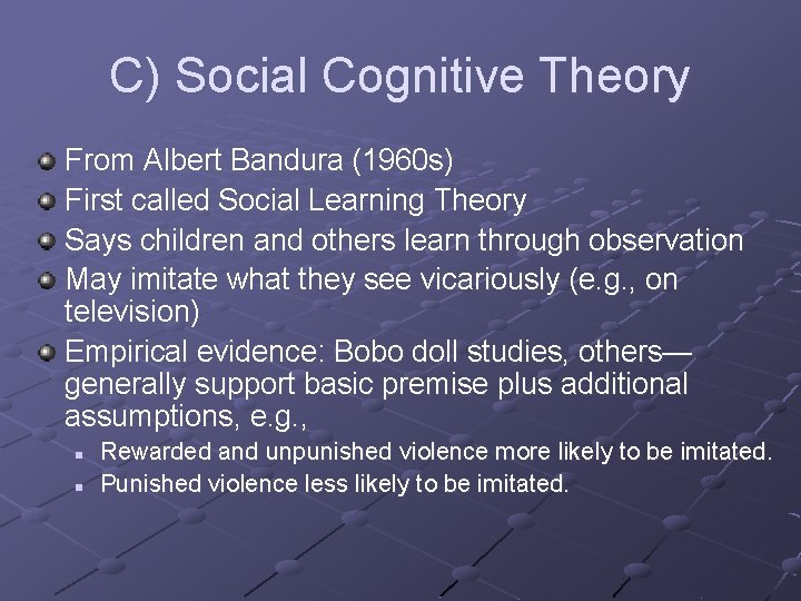 C) Social Cognitive Theory From Albert Bandura (1960 s) First called Social Learning Theory
