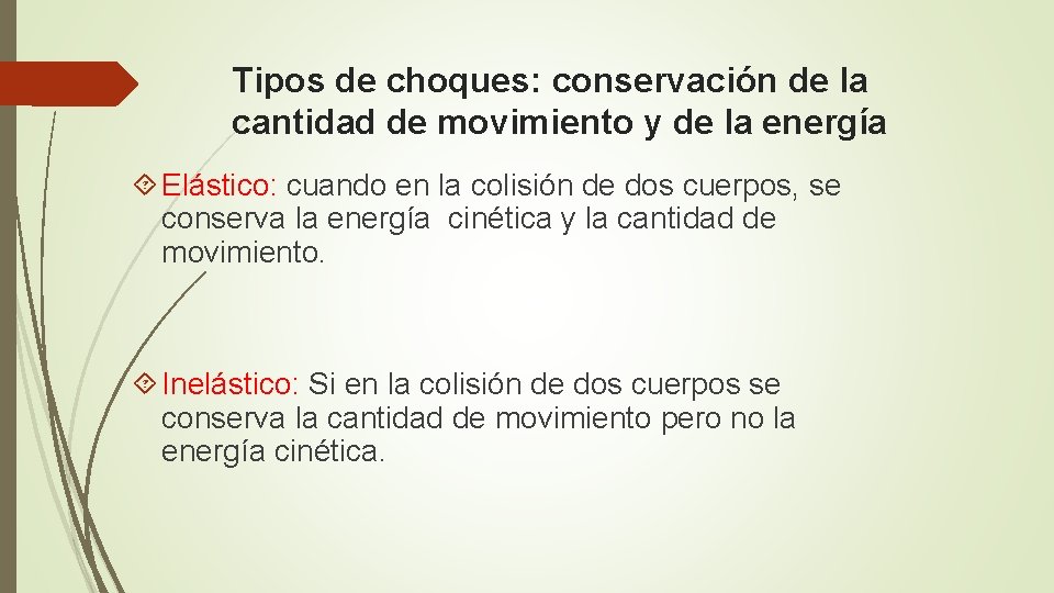 Tipos de choques: conservación de la cantidad de movimiento y de la energía Elástico: