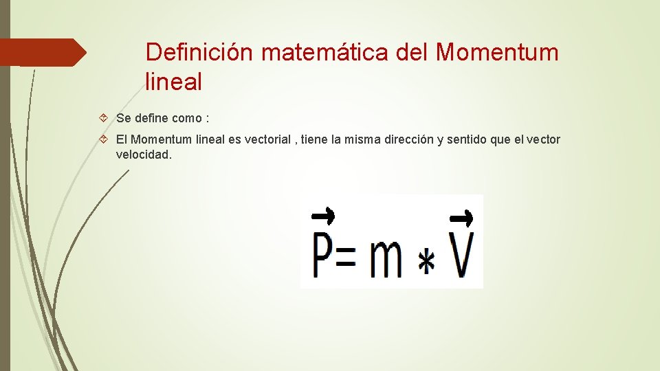 Definición matemática del Momentum lineal Se define como : El Momentum lineal es vectorial