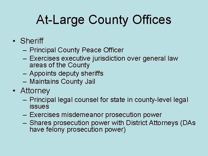 At-Large County Offices • Sheriff – Principal County Peace Officer – Exercises executive jurisdiction