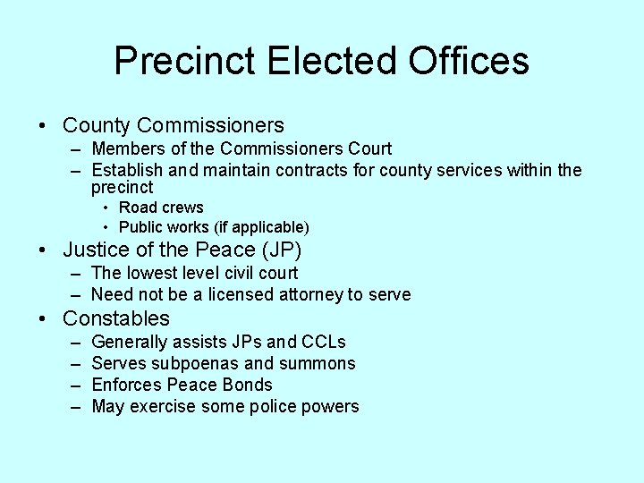 Precinct Elected Offices • County Commissioners – Members of the Commissioners Court – Establish