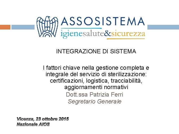 INTEGRAZIONE DI SISTEMA I fattori chiave nella gestione completa e integrale del servizio di