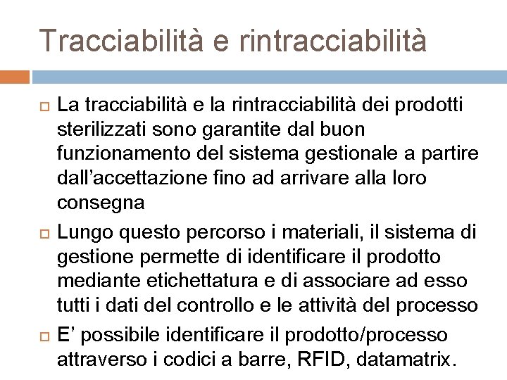 Tracciabilità e rintracciabilità La tracciabilità e la rintracciabilità dei prodotti sterilizzati sono garantite dal