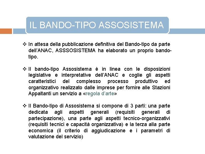 IL BANDO-TIPO ASSOSISTEMA v In attesa della pubblicazione definitiva del Bando-tipo da parte dell’ANAC,