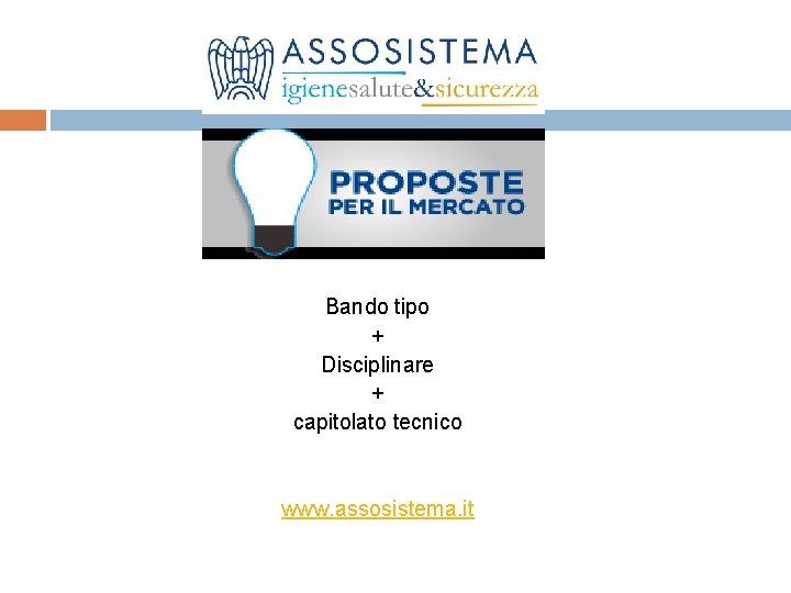 Bando tipo + Disciplinare + capitolato tecnico www. assosistema. it 