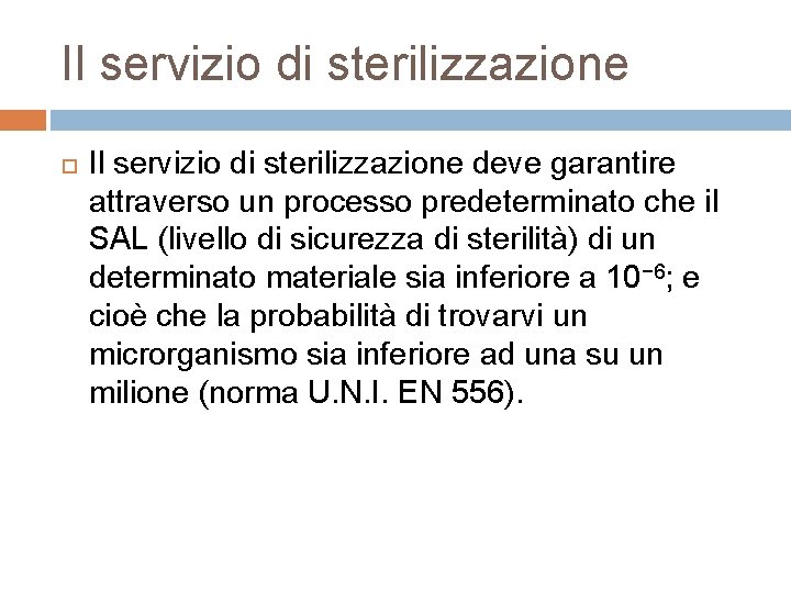 Il servizio di sterilizzazione deve garantire attraverso un processo predeterminato che il SAL (livello