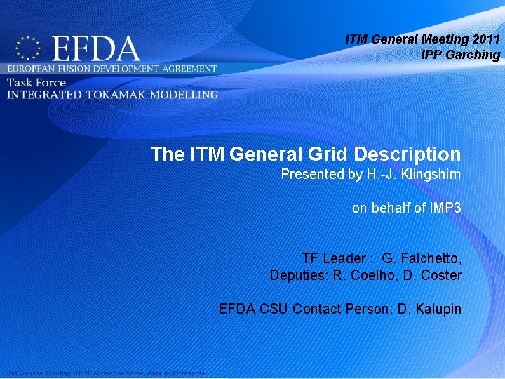 ITM General Meeting 2011 IPP Garching The ITM General Grid Description Presented by H.