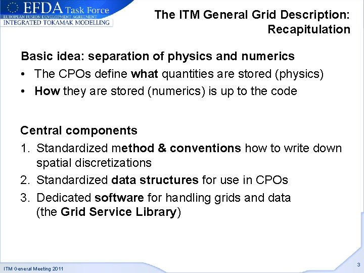 The ITM General Grid Description: Recapitulation Basic idea: separation of physics and numerics •