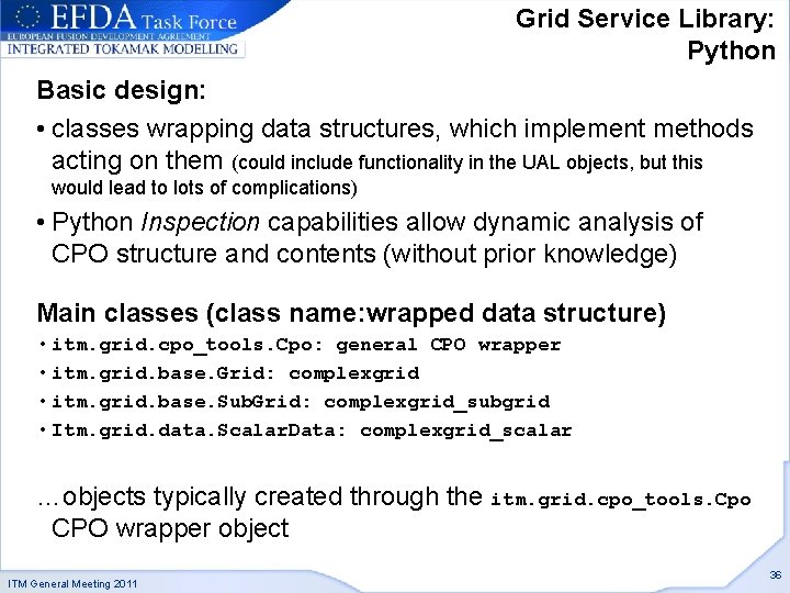 Grid Service Library: Python Basic design: • classes wrapping data structures, which implement methods