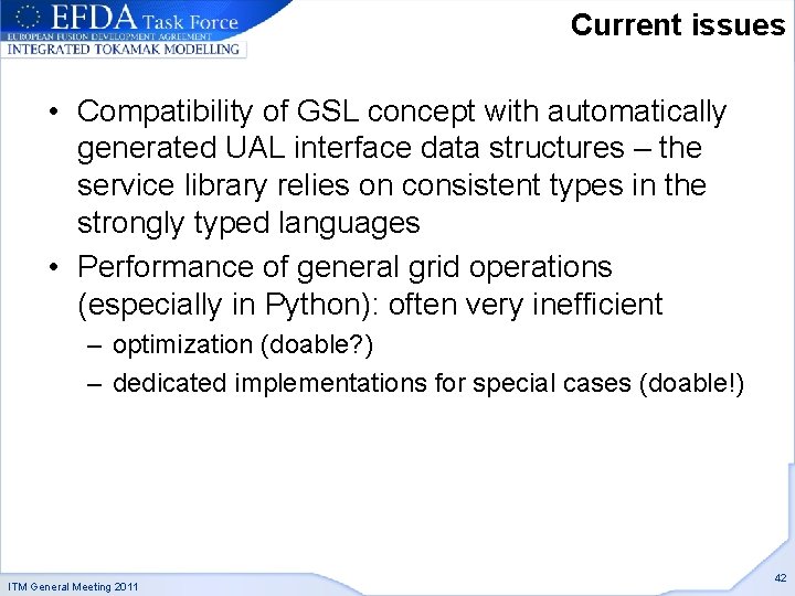 Current issues • Compatibility of GSL concept with automatically generated UAL interface data structures