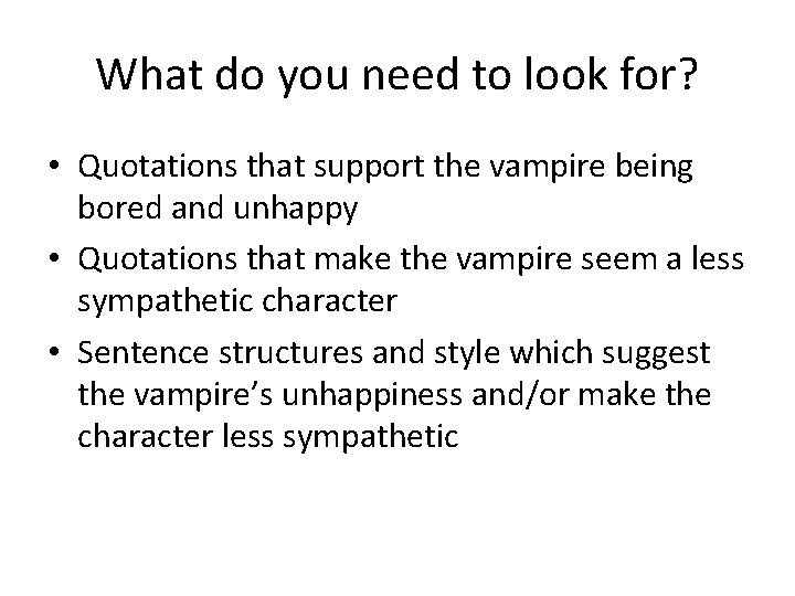 What do you need to look for? • Quotations that support the vampire being What do you need to look for? • Quotations that support the vampire being