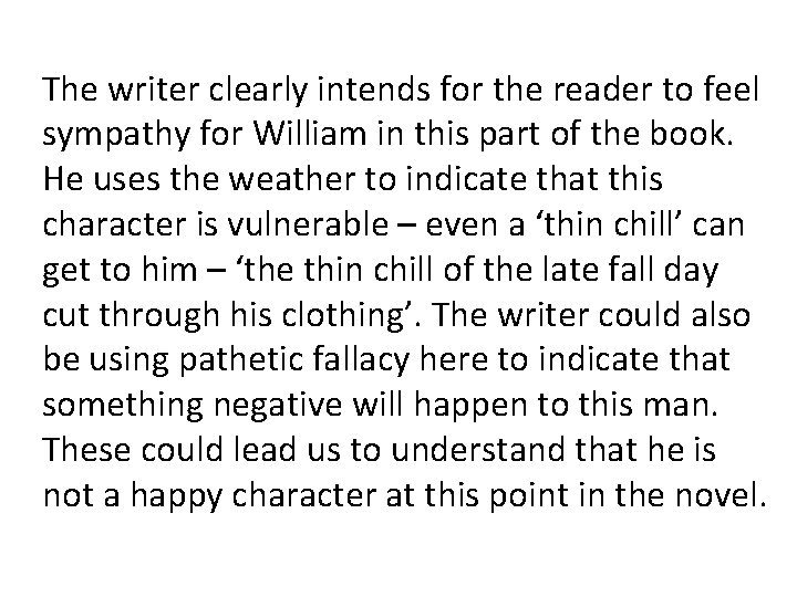 The writer clearly intends for the reader to feel sympathy for William in this The writer clearly intends for the reader to feel sympathy for William in this