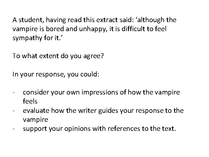 A student, having read this extract said: ‘although the vampire is bored and unhappy, A student, having read this extract said: ‘although the vampire is bored and unhappy,