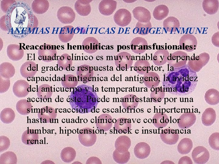 ANEMIAS HEMOLÍTICAS DE ORIGEN INMUNE Reacciones hemolíticas postransfusionales: El cuadro clínico es muy variable