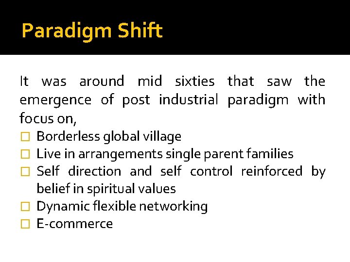 Paradigm Shift It was around mid sixties that saw the emergence of post industrial