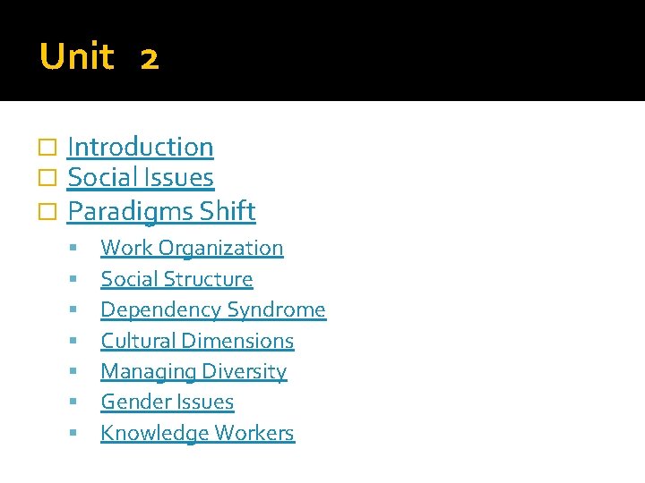 Unit 2 � � � Introduction Social Issues Paradigms Shift Work Organization Social Structure