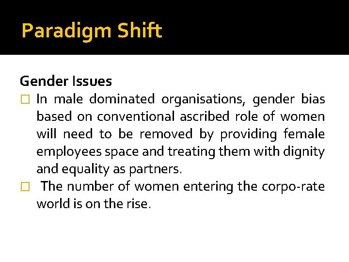 Paradigm Shift Gender Issues In male dominated organisations, gender bias based on conventional ascribed