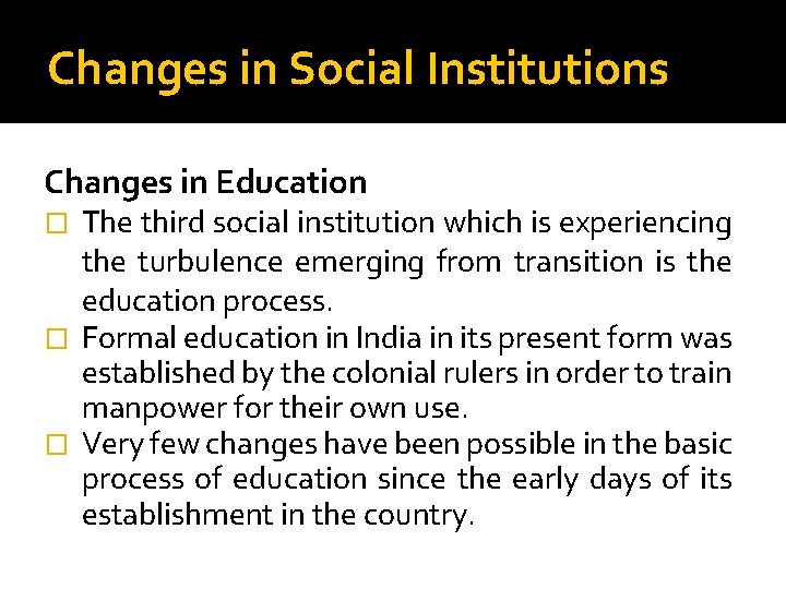 Changes in Social Institutions Changes in Education The third social institution which is experiencing Changes in Social Institutions Changes in Education The third social institution which is experiencing