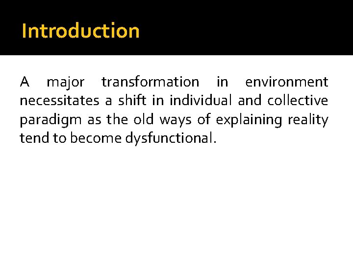 Introduction A major transformation in environment necessitates a shift in individual and collective paradigm